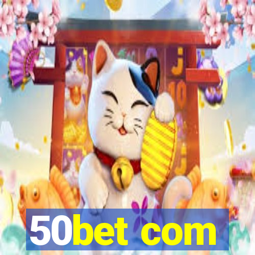 50bet com